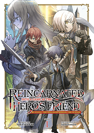Reincarnated Into a Game as the Hero's Friend: Running the Kingdom Behind the Scenes